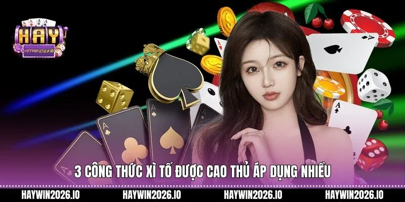 3 công thức Xì Tố được cao thủ áp dụng nhiều