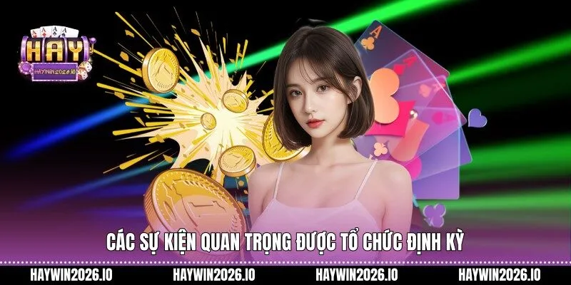 Các sự kiện quan trọng được tổ chức định kỳ