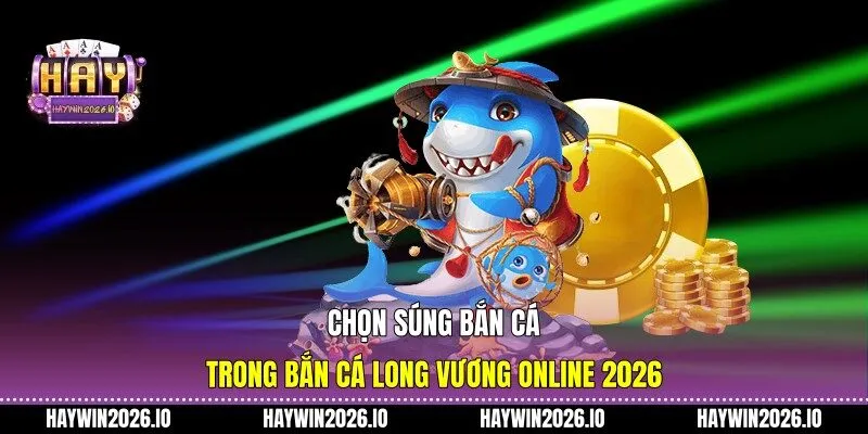 Chọn súng bắn cá