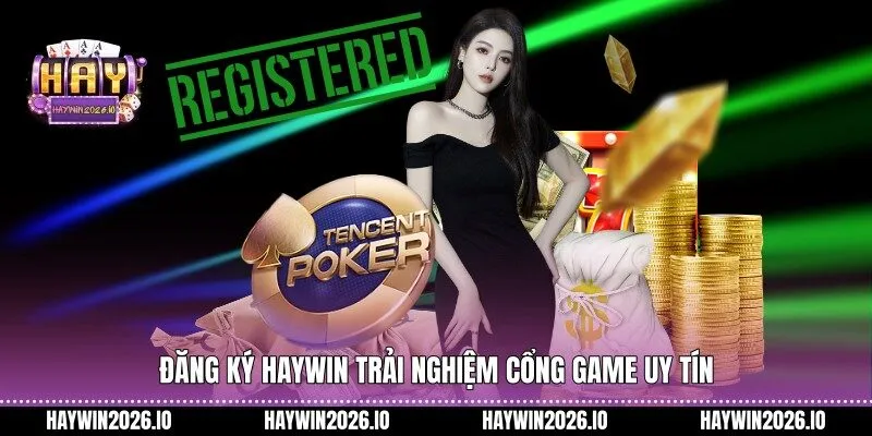 Đăng ký HAYWIN trải nghiệm cổng game uy tín