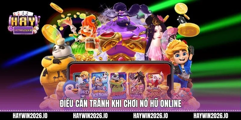 Điều cần tránh khi chơi nổ hũ online