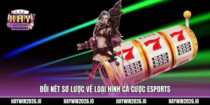 Đôi nét sơ lược về loại hình cá cược eSports