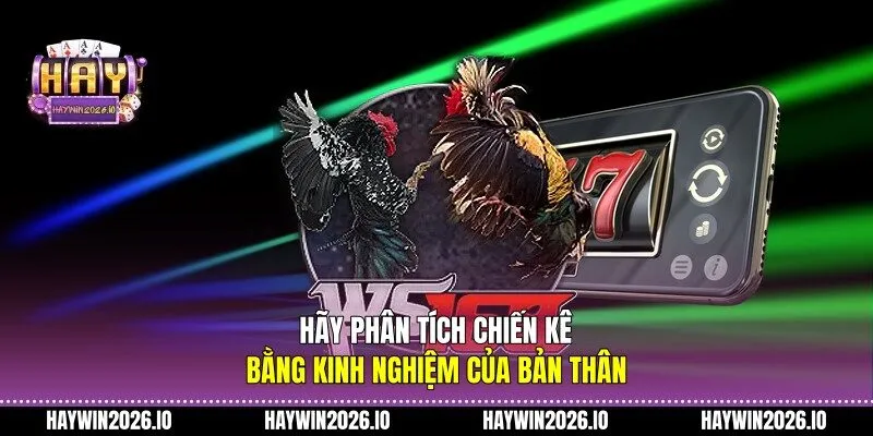 Hãy phân tích chiến kê bằng kinh nghiệm của bản thân