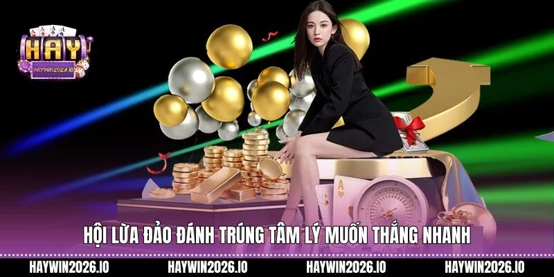 Hội lừa đảo đánh trúng tâm lý muốn thắng nhanh