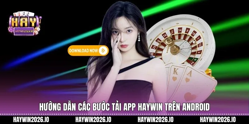 Hướng dẫn các bước tải app HAYWIN trên Android