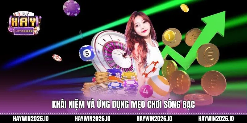 Khái niệm và ứng dụng mẹo chơi sòng bạc