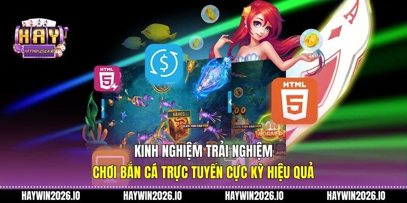 Kinh nghiệm trải nghiệm chơi bắn cá trực tuyến cực kỳ hiệu quả