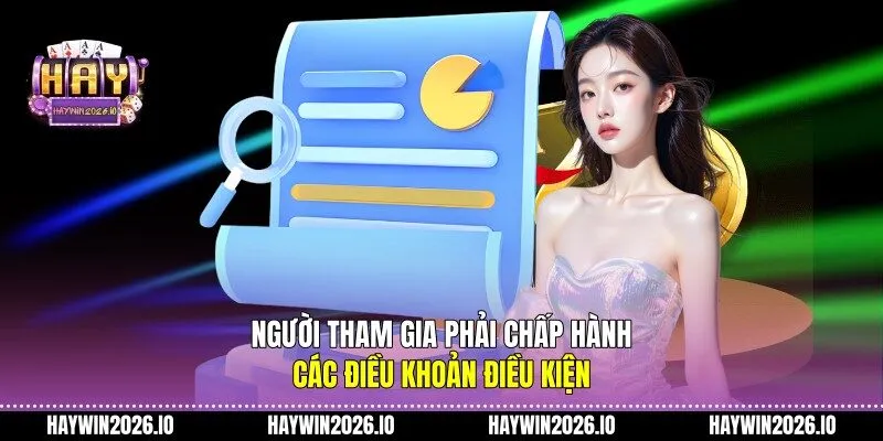 Người tham gia phải chấp hành các điều khoản điều kiện 