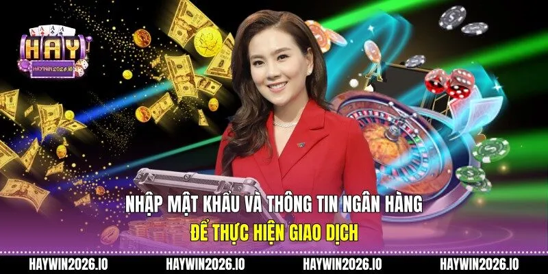 Nhập mật khẩu và thông tin ngân hàng để thực hiện giao dịch
