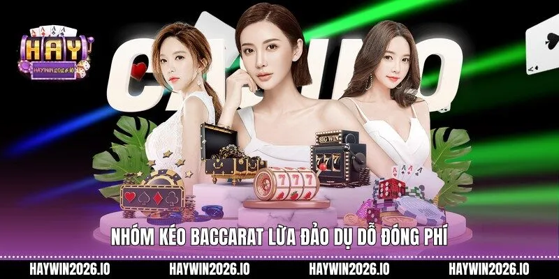 Nhóm kéo Baccarat lừa đảo dụ dỗ đóng phí