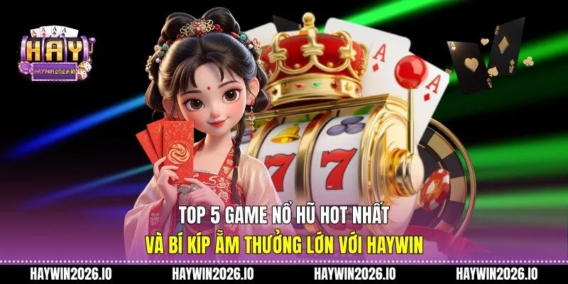 Top 5 game nổ hũ hot