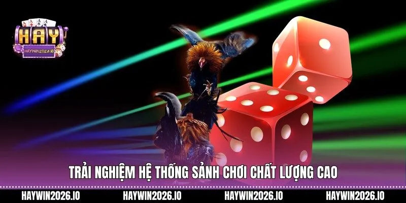Trải nghiệm hệ thống sảnh chơi chất lượng cao
