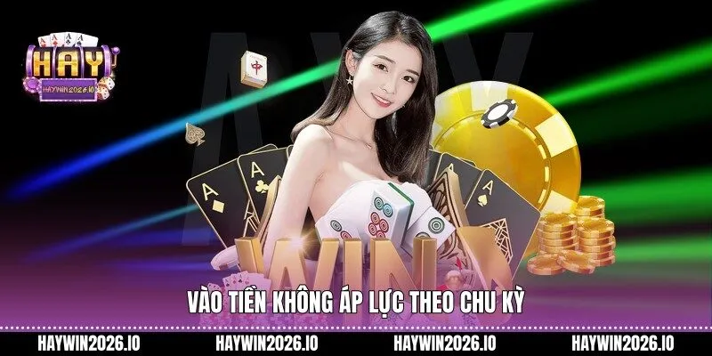 Vào tiền không áp lực theo chu kỳ